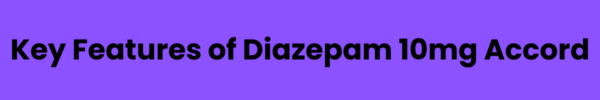 Features-of-Diazepam-10mg-Accord