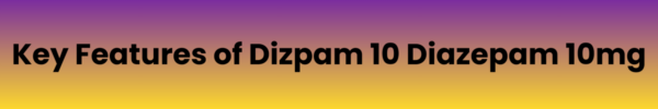 Key-Features-of-Dizpam-10-Diazepam-10mg