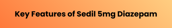 Key Features of Sedil 5mg Diazepam