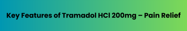 Key-Features-of-Tramadol-HCl-200mg-–-Pain-Relief.